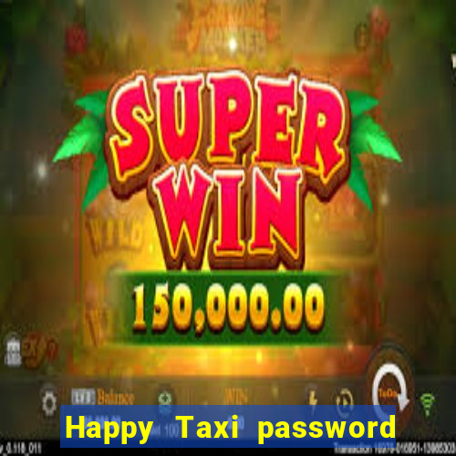 Happy Taxi password road 96 road 96 senha do cofre